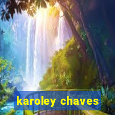 karoley chaves